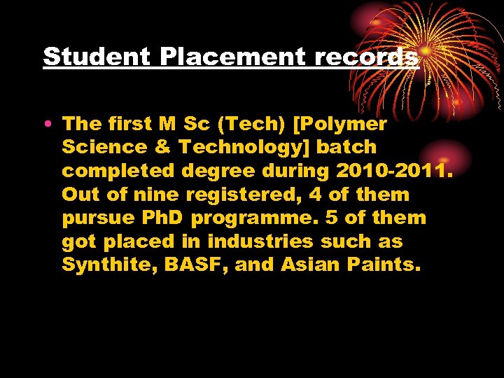 Student Placement records • The first M Sc (Tech) [Polymer Science & Technology] batch