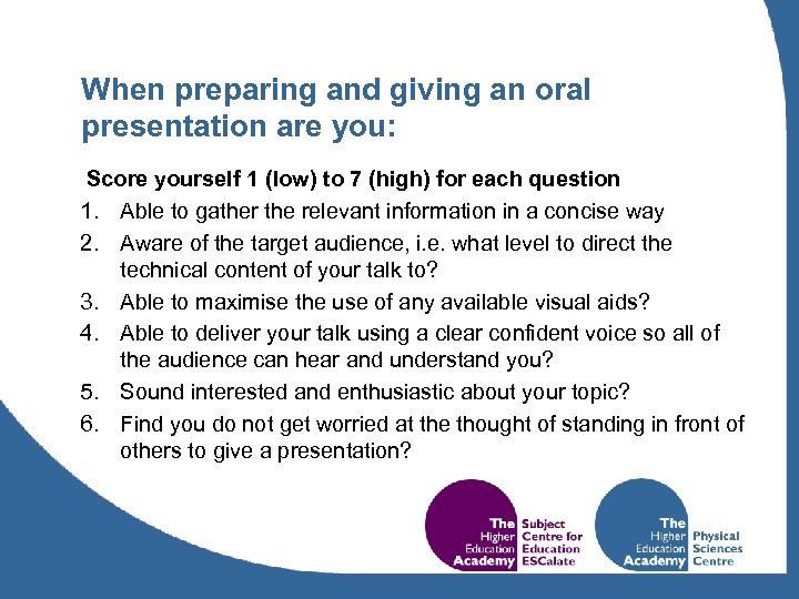When preparing and giving an oral presentation are you: Score yourself 1 (low) to