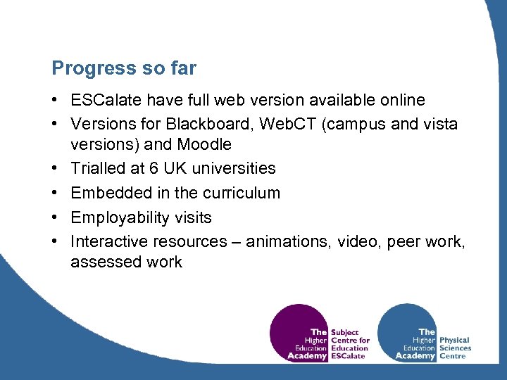 Progress so far • ESCalate have full web version available online • Versions for