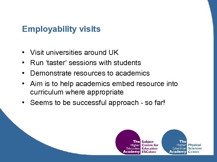 Employability visits • • Visit universities around UK Run ‘taster’ sessions with students Demonstrate