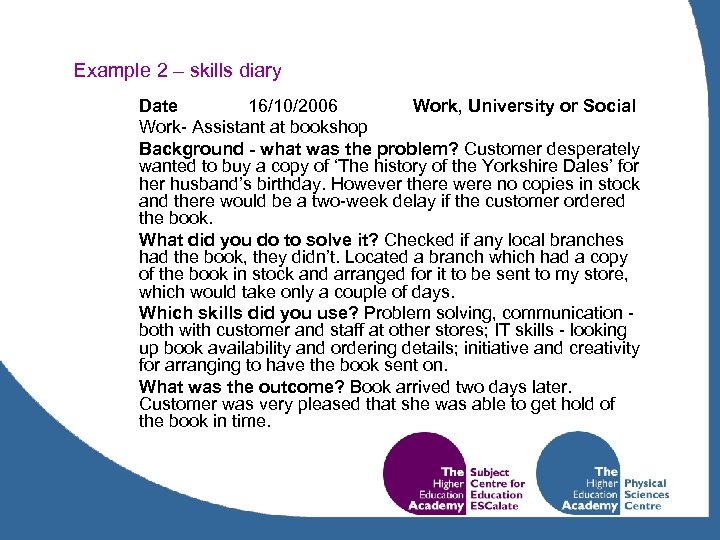 Example 2 – skills diary Date 16/10/2006 Work, University or Social Work- Assistant at