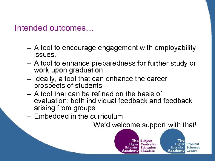 Intended outcomes… – A tool to encourage engagement with employability issues. – A tool