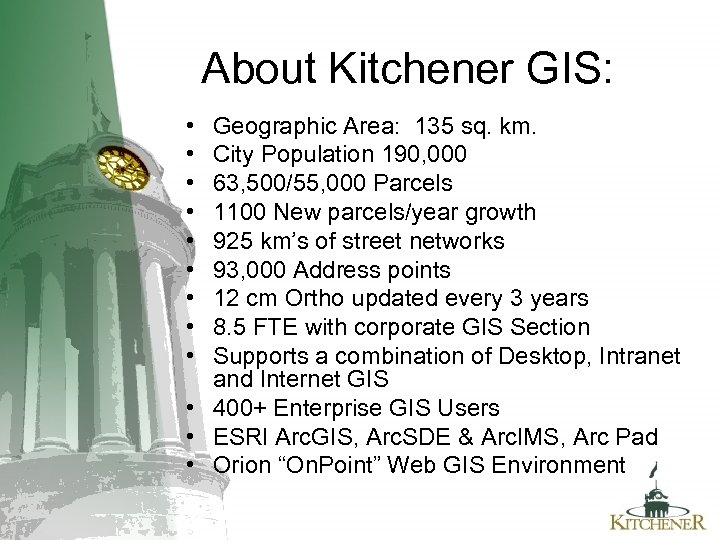 About Kitchener GIS: • • • Geographic Area: 135 sq. km. City Population 190,