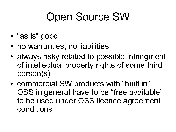 Open Source SW • “as is” good • no warranties, no liabilities • always