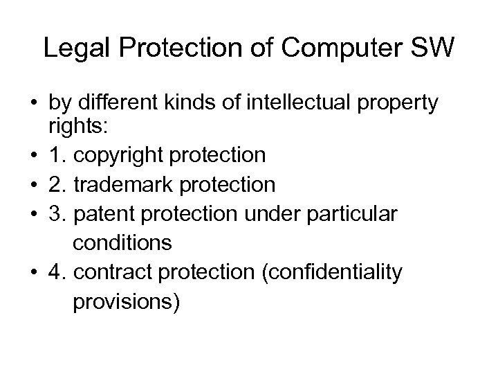 Legal Protection of Computer SW • by different kinds of intellectual property rights: •