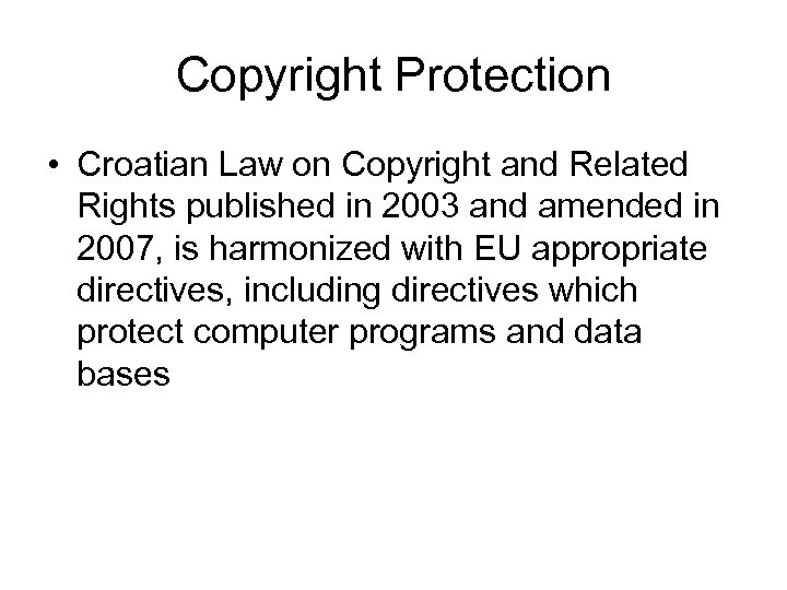 Copyright Protection • Croatian Law on Copyright and Related Rights published in 2003 and