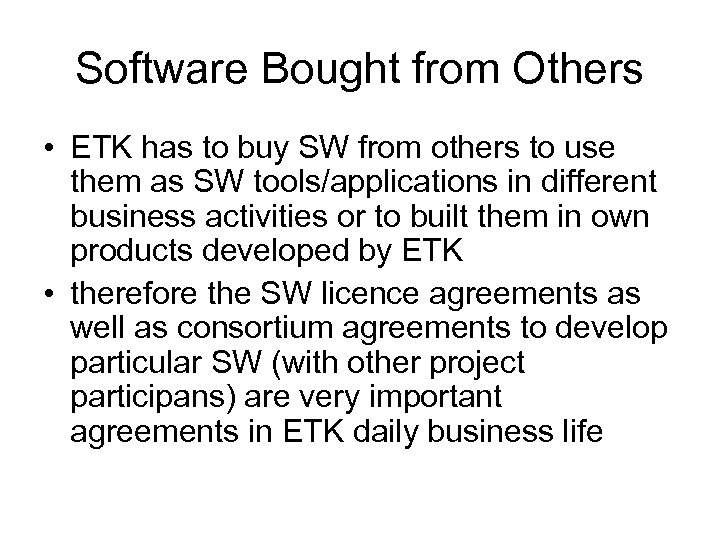 Software Bought from Others • ETK has to buy SW from others to use