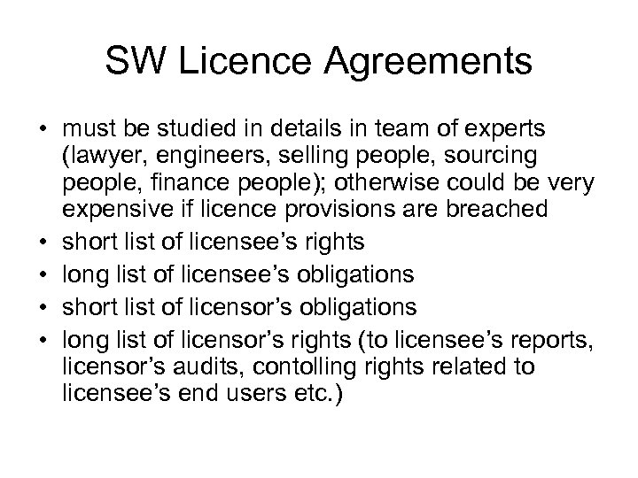 SW Licence Agreements • must be studied in details in team of experts (lawyer,