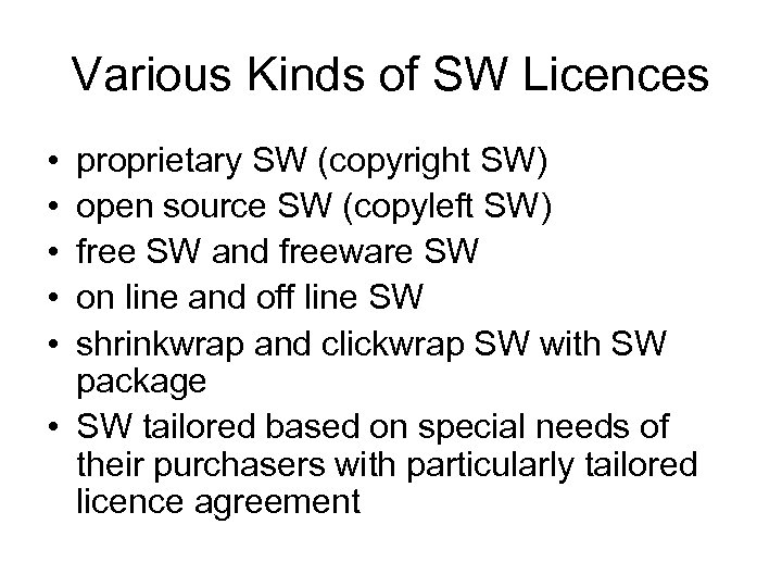 Various Kinds of SW Licences • • • proprietary SW (copyright SW) open source