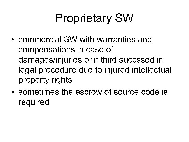 Proprietary SW • commercial SW with warranties and compensations in case of damages/injuries or