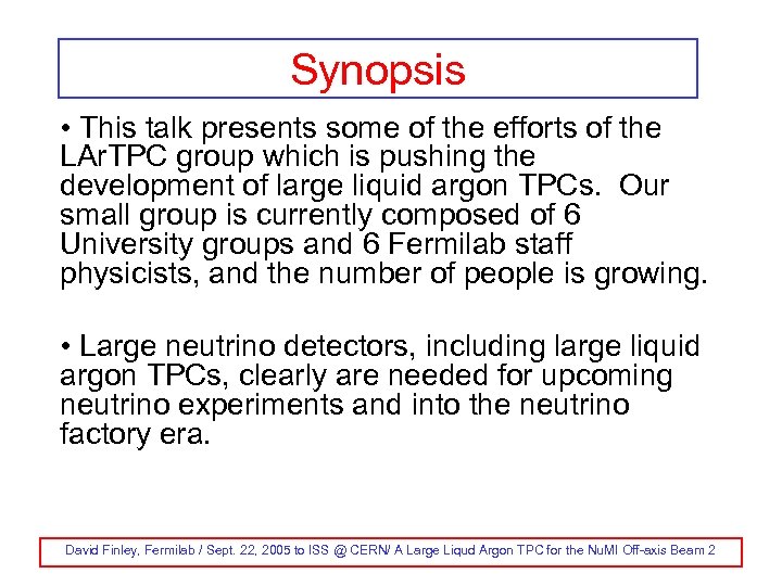 Synopsis • This talk presents some of the efforts of the LAr. TPC group