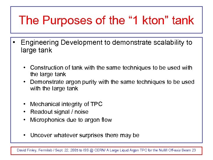The Purposes of the “ 1 kton” tank • Engineering Development to demonstrate scalability