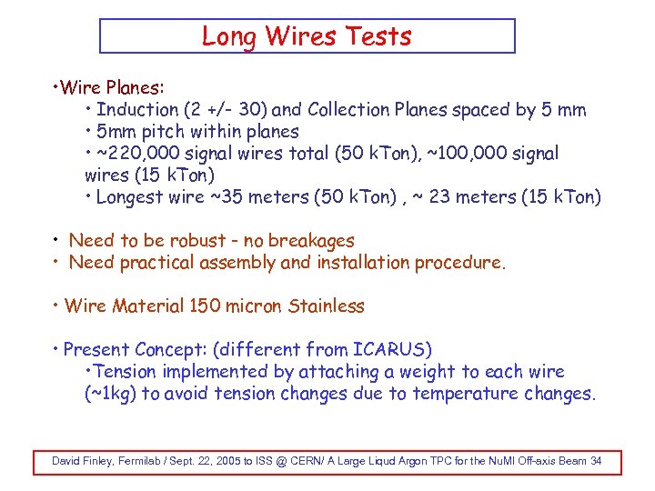 Long Wires Tests • Wire Planes: • Induction (2 +/- 30) and Collection Planes