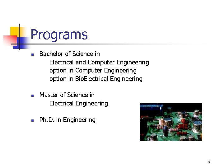 Programs n n n Bachelor of Science in Electrical and Computer Engineering option in