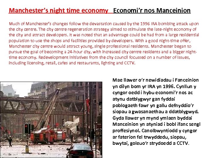 Manchester’s night time economy Economi’r nos Manceinion Much of Manchester’s changes follow the devastation