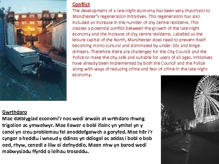 Conflict The development of a late-night economy has been very important to Manchester’s regeneration