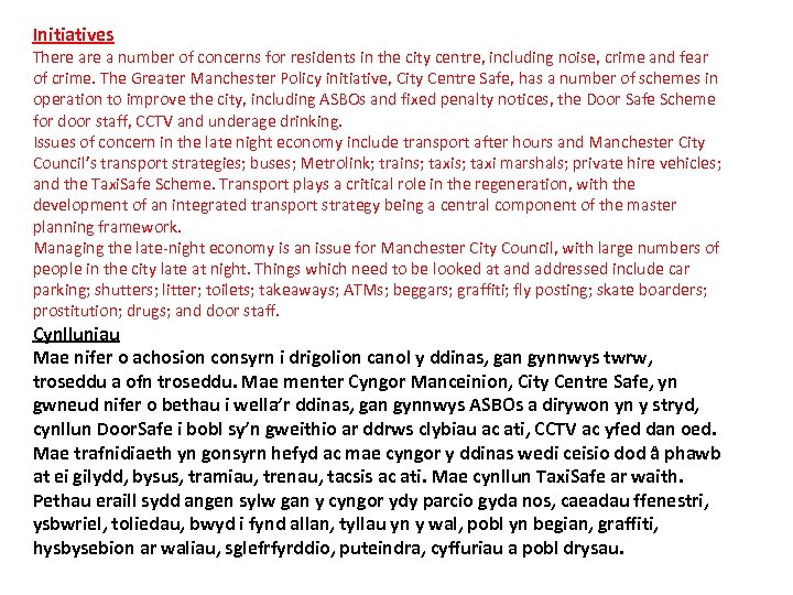 Initiatives There a number of concerns for residents in the city centre, including noise,
