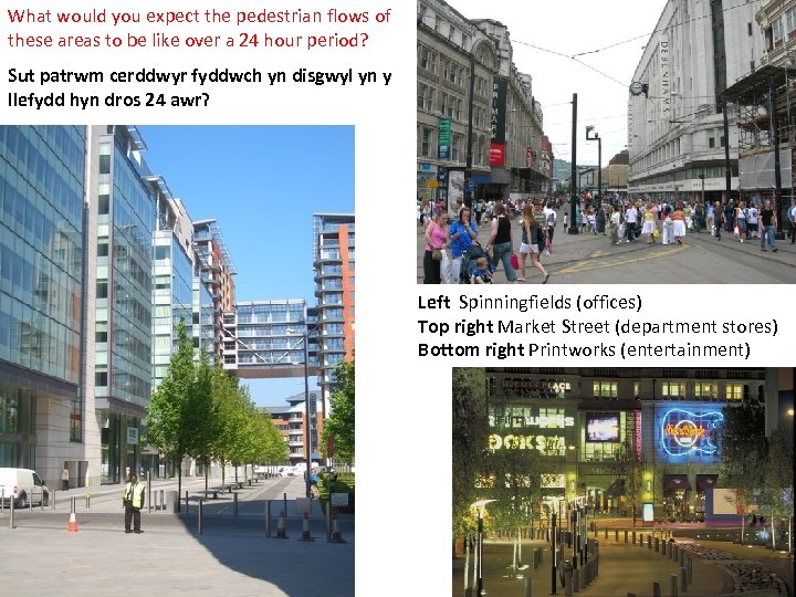 What would you expect the pedestrian flows of these areas to be like over