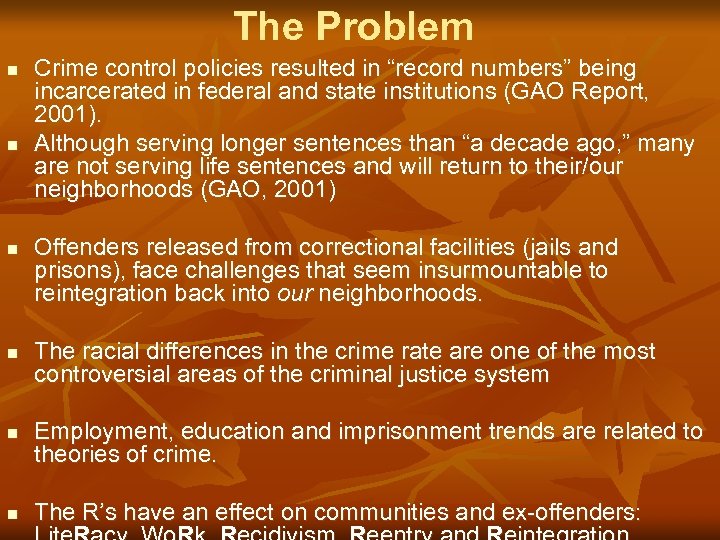 The Problem n n n Crime control policies resulted in “record numbers” being incarcerated