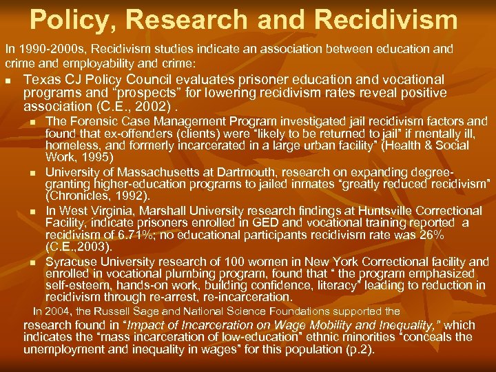 Policy, Research and Recidivism In 1990 -2000 s, Recidivism studies indicate an association between