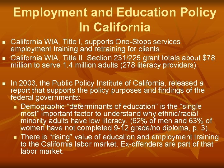 Employment and Education Policy In California n n n California WIA, Title I, supports