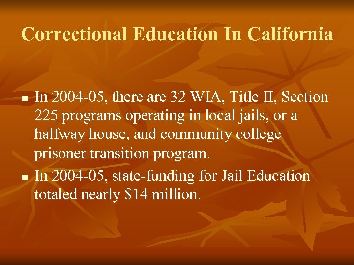 Correctional Education In California n n In 2004 -05, there are 32 WIA, Title