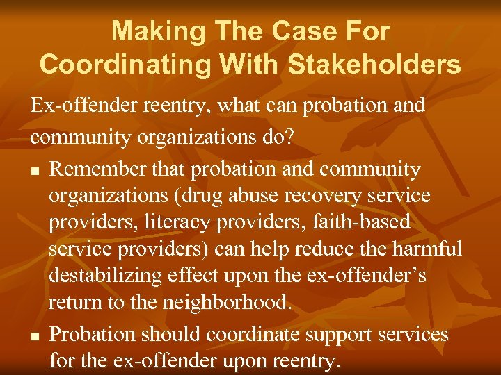 Making The Case For Coordinating With Stakeholders Ex-offender reentry, what can probation and community