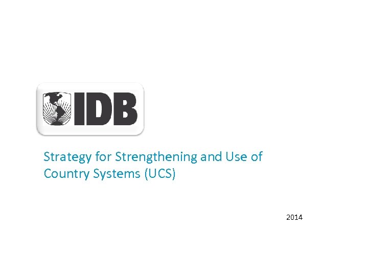 Strategy for Strengthening and Use of Country Systems (UCS) 2014 