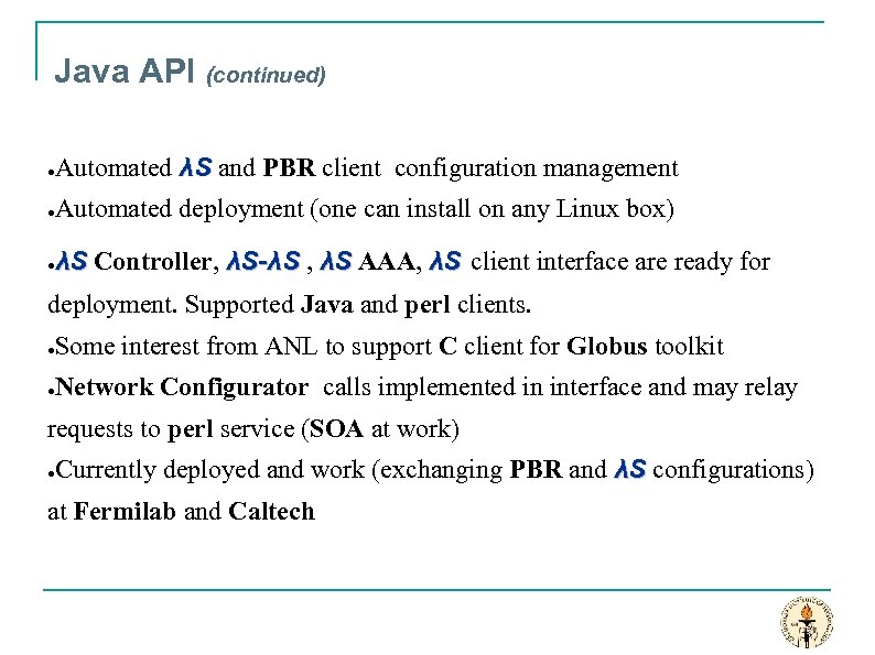 Java API (continued) ● Automated λS and PBR client configuration management ● Automated deployment