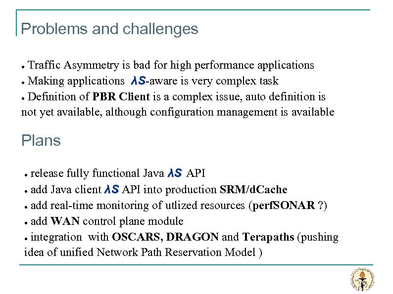 Problems and challenges Traffic Asymmetry is bad for high performance applications ● Making applications