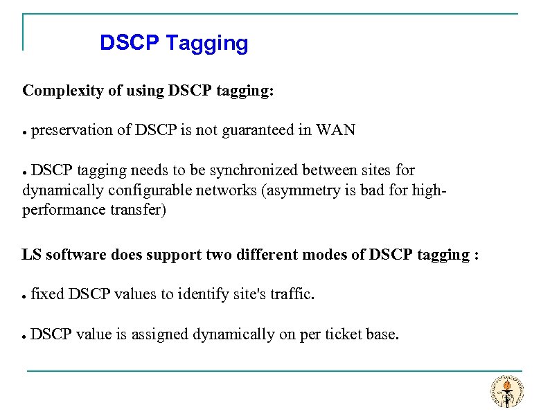 DSCP Tagging Complexity of using DSCP tagging: ● preservation of DSCP is not guaranteed