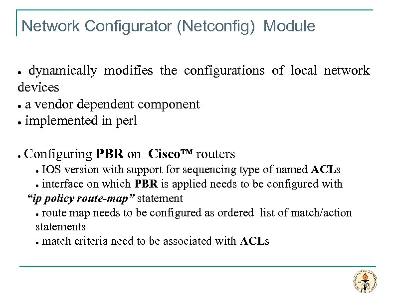 Network Configurator (Netconfig) Module dynamically modifies the configurations of local network devices ● a