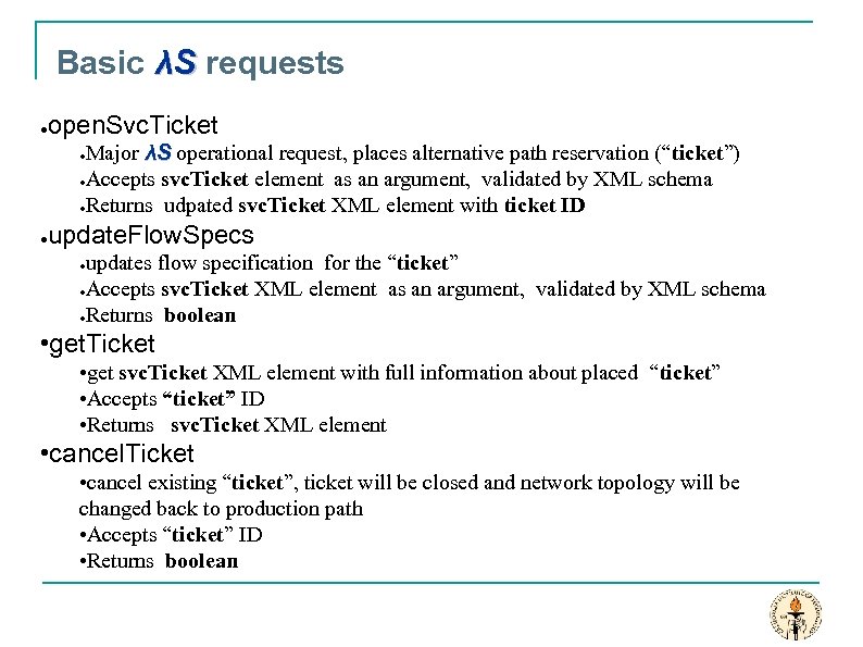 Basic λS requests ● open. Svc. Ticket Major λS operational request, places alternative path