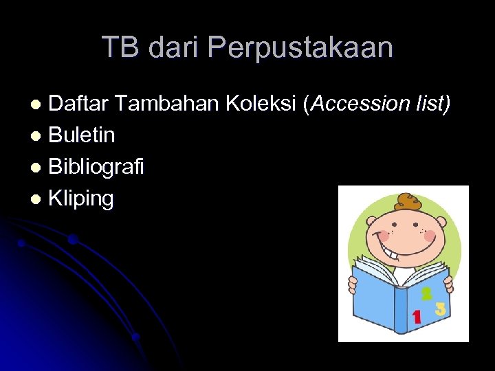 TB dari Perpustakaan Daftar Tambahan Koleksi (Accession list) l Buletin l Bibliografi l Kliping