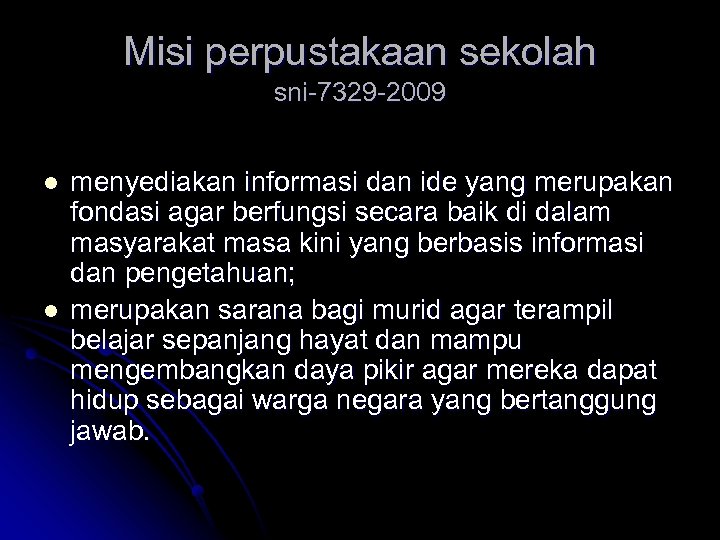 Misi perpustakaan sekolah sni-7329 -2009 l l menyediakan informasi dan ide yang merupakan fondasi