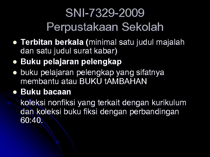 SNI-7329 -2009 Perpustakaan Sekolah l l Terbitan berkala (minimal satu judul majalah dan satu