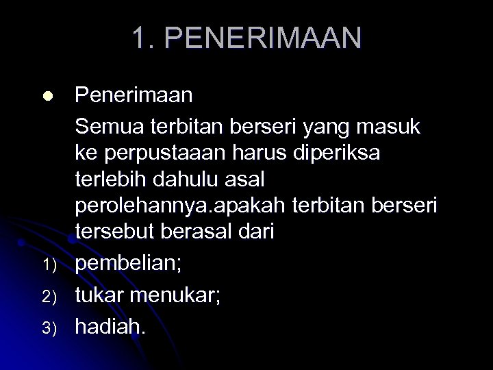 1. PENERIMAAN l 1) 2) 3) Penerimaan Semua terbitan berseri yang masuk ke perpustaaan