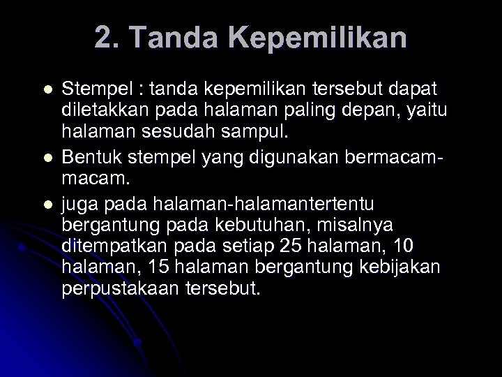 2. Tanda Kepemilikan l l l Stempel : tanda kepemilikan tersebut dapat diletakkan pada