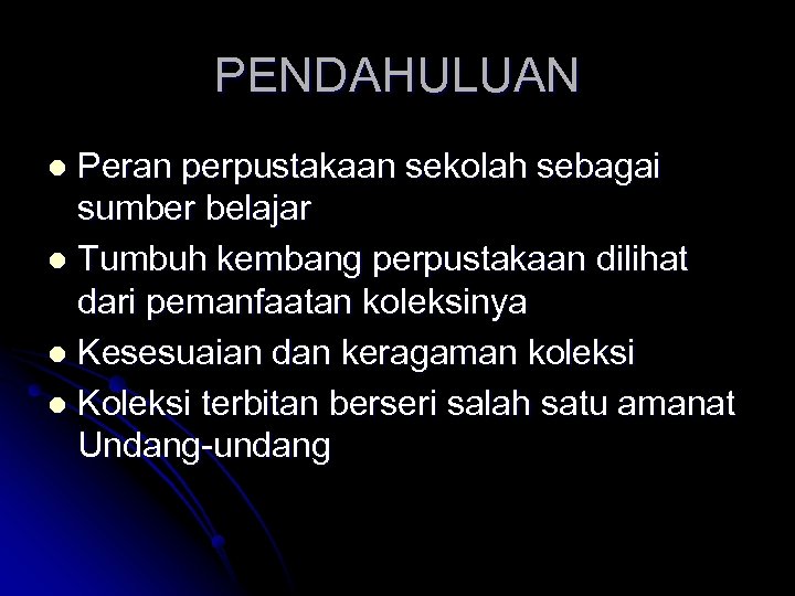 PENDAHULUAN Peran perpustakaan sekolah sebagai sumber belajar l Tumbuh kembang perpustakaan dilihat dari pemanfaatan