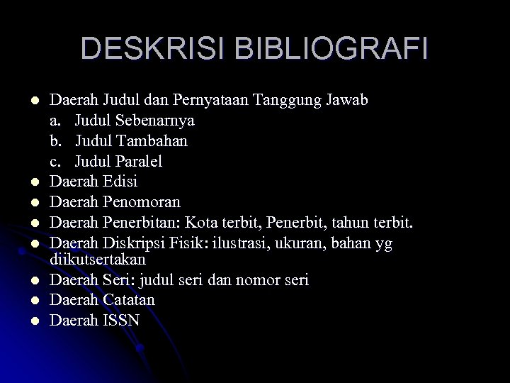 DESKRISI BIBLIOGRAFI l l l l Daerah Judul dan Pernyataan Tanggung Jawab a. Judul