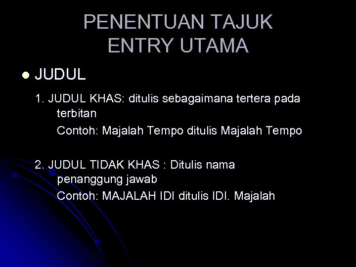 PENENTUAN TAJUK ENTRY UTAMA l JUDUL 1. JUDUL KHAS: ditulis sebagaimana tertera pada terbitan