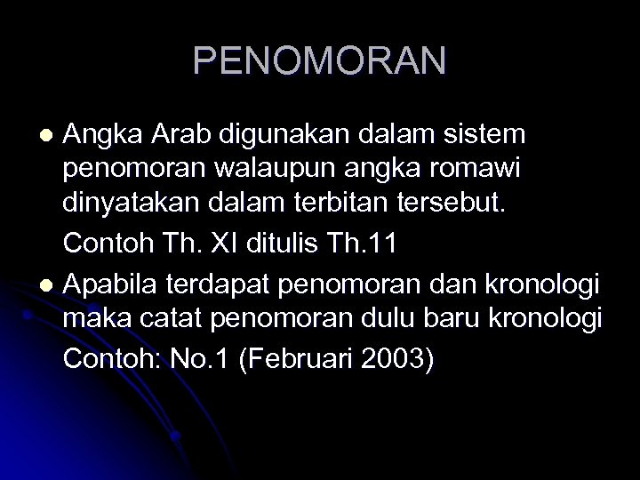 PENOMORAN Angka Arab digunakan dalam sistem penomoran walaupun angka romawi dinyatakan dalam terbitan tersebut.