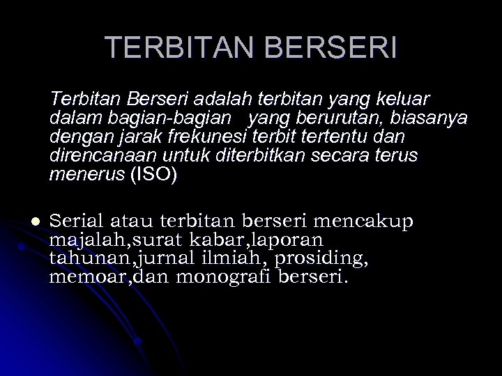 TERBITAN BERSERI Terbitan Berseri adalah terbitan yang keluar dalam bagian-bagian yang berurutan, biasanya dengan