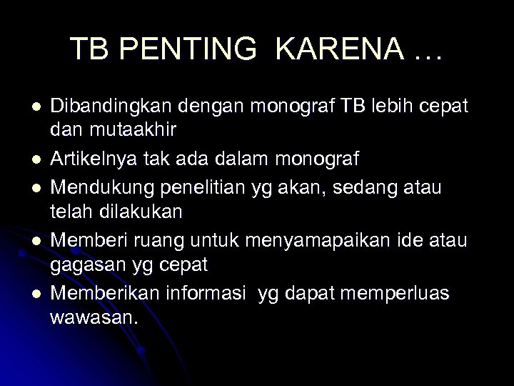 TB PENTING KARENA … l l l Dibandingkan dengan monograf TB lebih cepat dan