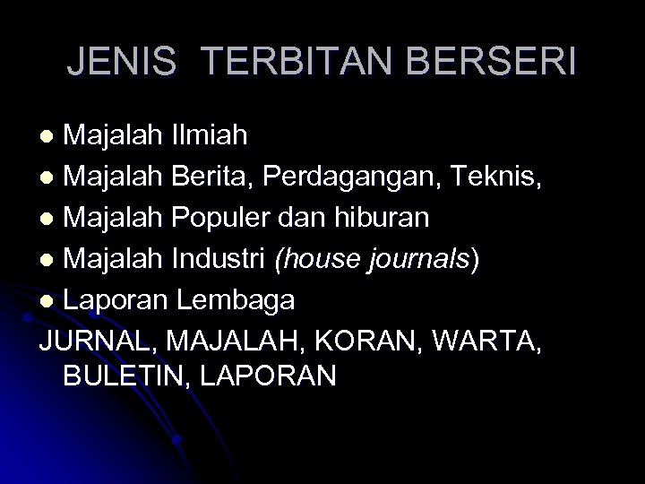 JENIS TERBITAN BERSERI Majalah Ilmiah l Majalah Berita, Perdagangan, Teknis, l Majalah Populer dan