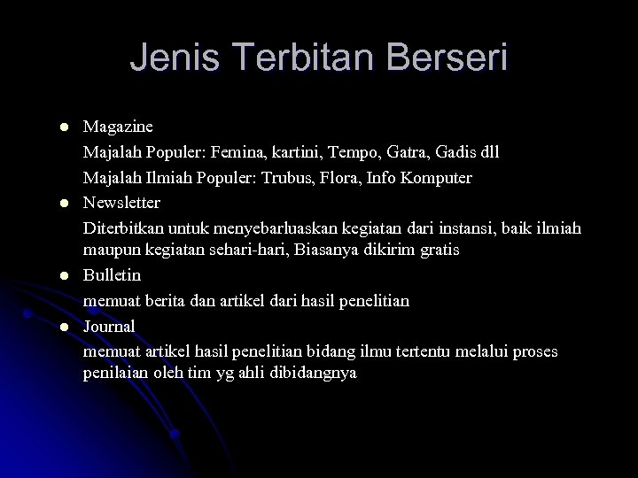 Jenis Terbitan Berseri l l Magazine Majalah Populer: Femina, kartini, Tempo, Gatra, Gadis dll