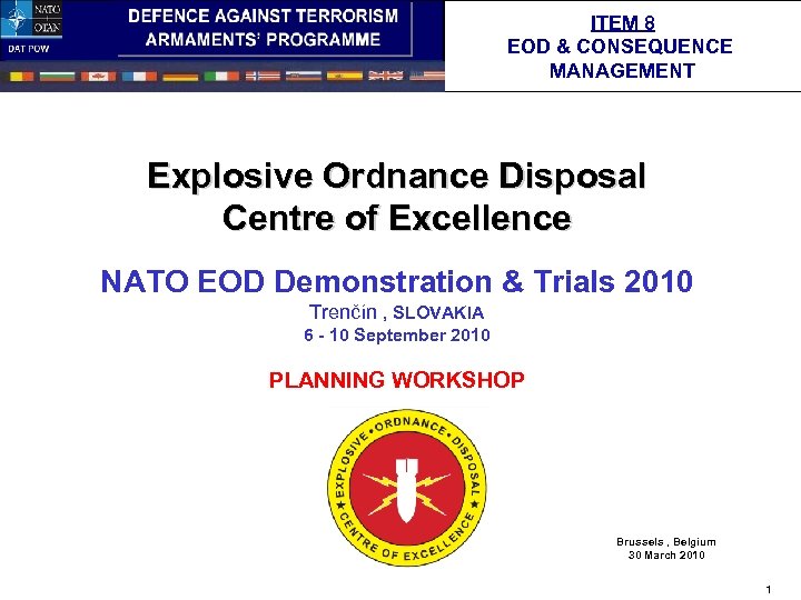 ITEM 8 EOD & CONSEQUENCE MANAGEMENT Explosive Ordnance Disposal Centre of Excellence NATO EOD