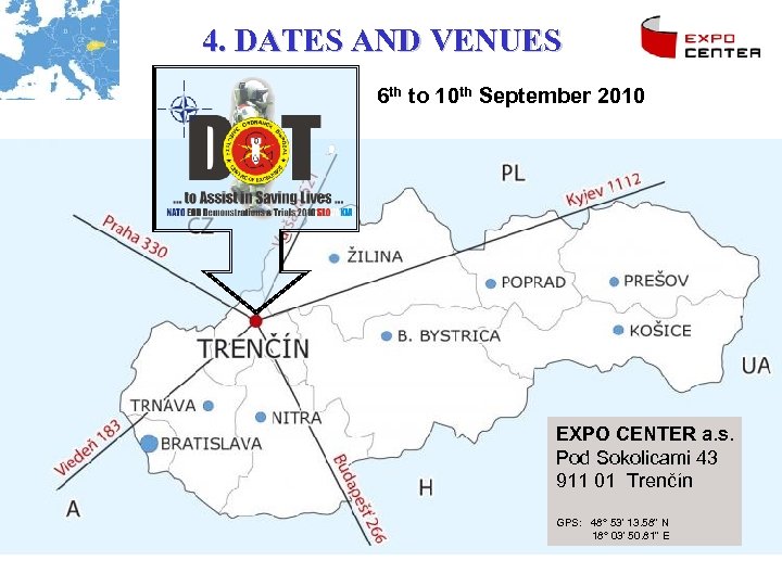 4. DATES AND VENUES 6 th to 10 th September 2010 EXPO CENTER a.