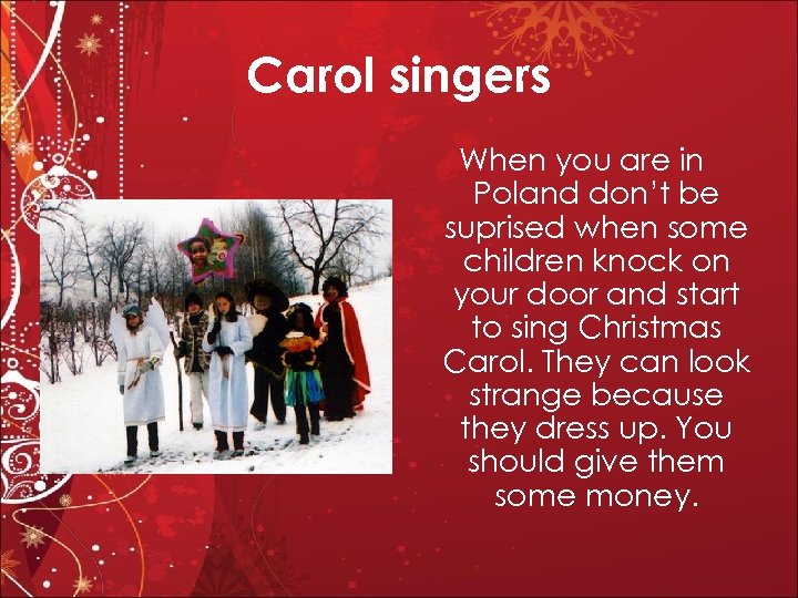 Carol singers When you are in Poland don’t be suprised when some children knock