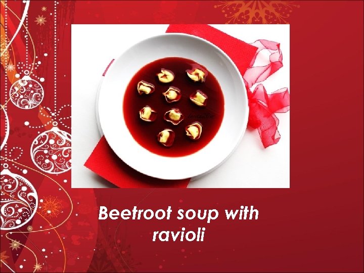 Beetroot soup with ravioli 